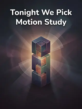 Tonight We Pick — Motion Study